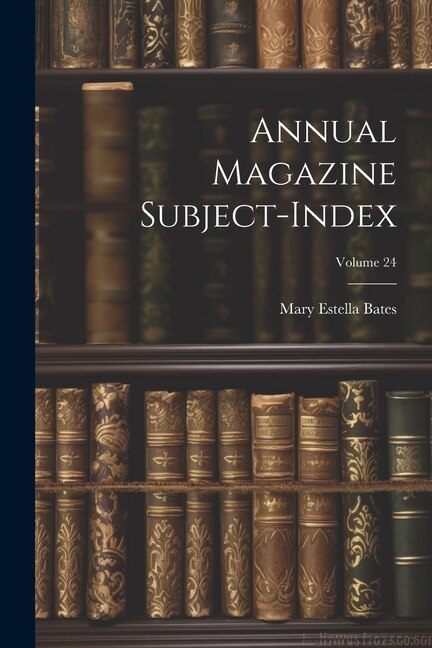 Annual Magazine Subject-Index; Volume 24