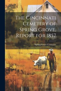 Front cover_The Cincinnati Cemetery of Spring Grove, Report for 1857