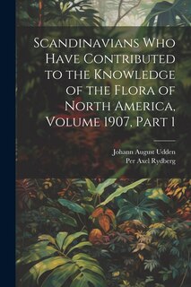 Front cover_Scandinavians Who Have Contributed to the Knowledge of the Flora of North America, Volume 1907, part 1