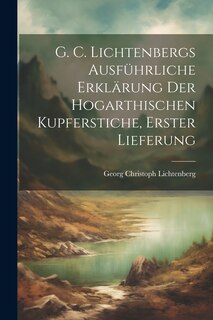 Couverture_G. C. Lichtenbergs ausführliche Erklärung der hogarthischen Kupferstiche, Erster Lieferung