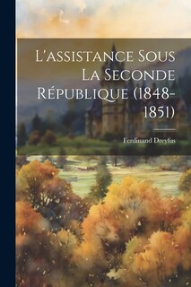Front cover_L'assistance Sous La Seconde République (1848-1851)