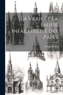 Front cover_La Vraie Et La Fausse Infaillibilité Des Papes