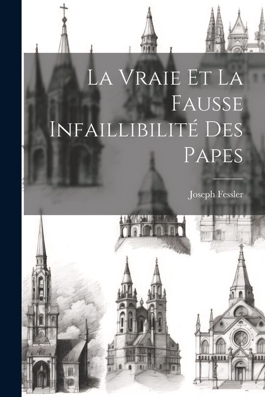 Front cover_La Vraie Et La Fausse Infaillibilité Des Papes