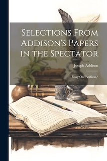 Couverture_Selections From Addison's Papers in the Spectator