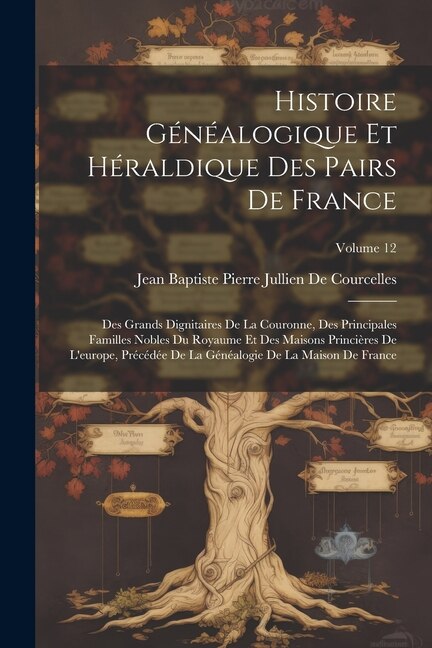 Front cover_Histoire Généalogique Et Héraldique Des Pairs De France