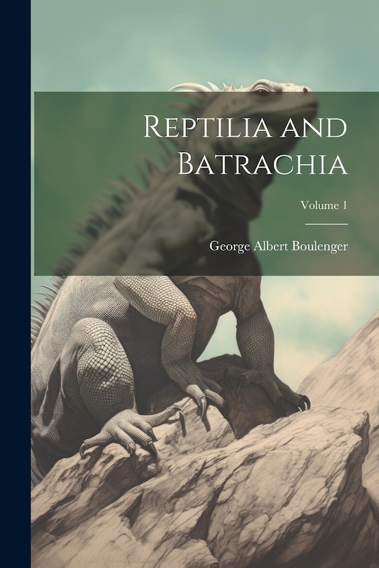 Front cover_Reptilia and Batrachia; Volume 1