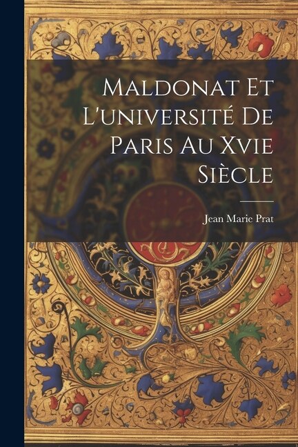 Maldonat Et L'université De Paris Au Xvie Siècle