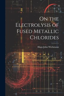 Front cover_On the Electrolysis of Fused Metallic Chlorides
