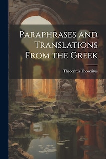 Front cover_Paraphrases and Translations From the Greek