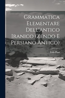Front cover_Grammatica Elementare Dell'antico Iranico (Zendo E Persiano Antico)