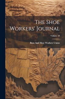 Front cover_The Shoe Workers' Journal; Volume 10