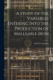 Couverture_A Study of the Variables Entering Into the Production of Malleable Iron