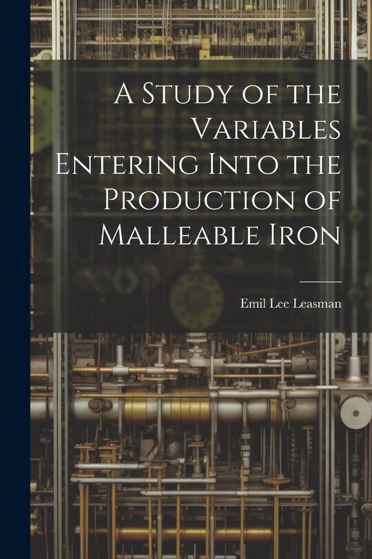 Couverture_A Study of the Variables Entering Into the Production of Malleable Iron