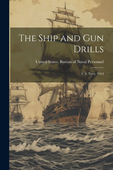 The Ship and Gun Drills: U.S. Navy. 1914