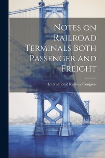 Couverture_Notes on Railroad Terminals Both Passenger and Freight