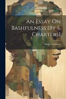Front cover_An Essay On Bashfulness [By S. Charters]