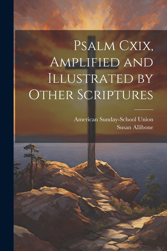 Front cover_Psalm Cxix, Amplified and Illustrated by Other Scriptures