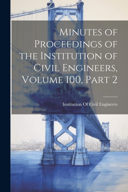 Couverture_Minutes of Proceedings of the Institution of Civil Engineers, Volume 100, part 2