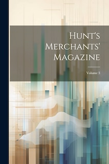 Couverture_Hunt's Merchants' Magazine; Volume 3