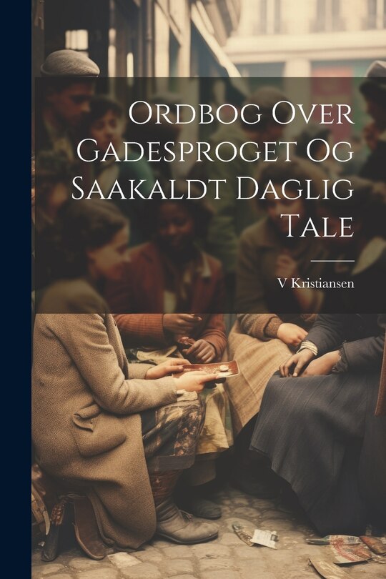 Front cover_Ordbog Over Gadesproget Og Saakaldt Daglig Tale