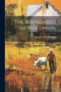 Front cover_The Boundaries of Wisconsin;