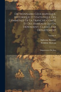 Couverture_Dictionnaire Géographique, Historique Et Statistique Des Communes De La Franche-Comté Et Des Hameaux Qui En Dépendent, Classés Par Département