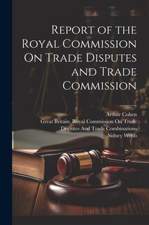 Front cover_Report of the Royal Commission On Trade Disputes and Trade Commission