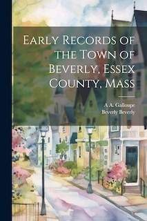 Front cover_Early Records of the Town of Beverly, Essex County, Mass