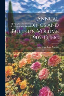 Front cover_Annual Proceedings and Bulletin Volume 1905-13 Inc