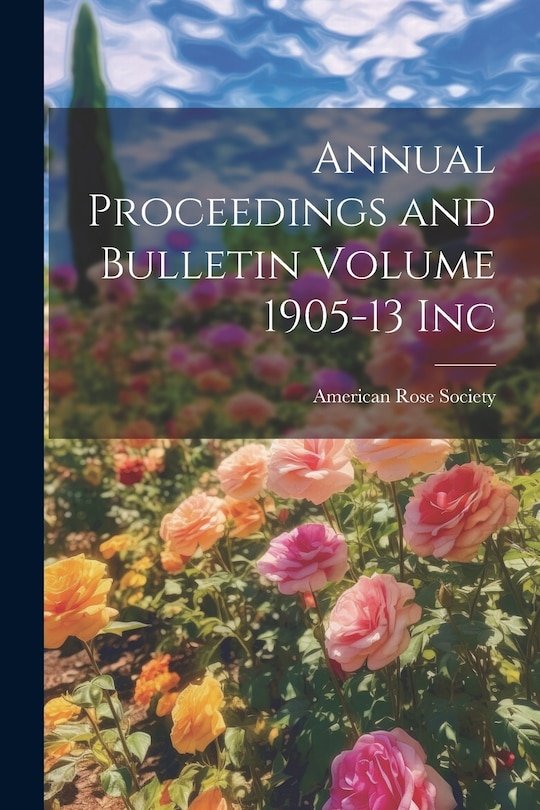 Front cover_Annual Proceedings and Bulletin Volume 1905-13 Inc