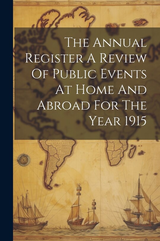 Couverture_The Annual Register A Review Of Public Events At Home And Abroad For The Year 1915