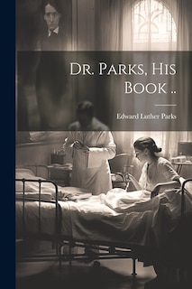 Couverture_Dr. Parks, his Book ..