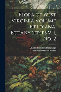 Front cover_Flora of West Virginia Volume Fieldiana. Botany Series v. 1, no. 2