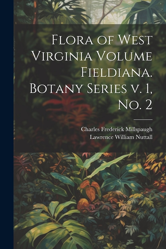 Front cover_Flora of West Virginia Volume Fieldiana. Botany Series v. 1, no. 2