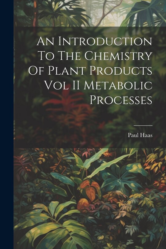 Front cover_An Introduction To The Chemistry Of Plant Products Vol II Metabolic Processes