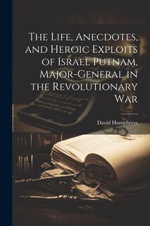 Couverture_The Life, Anecdotes, and Heroic Exploits of Israel Putnam, Major-General in the Revolutionary War
