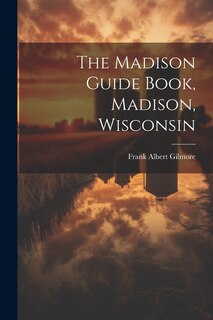 Couverture_The Madison Guide Book, Madison, Wisconsin