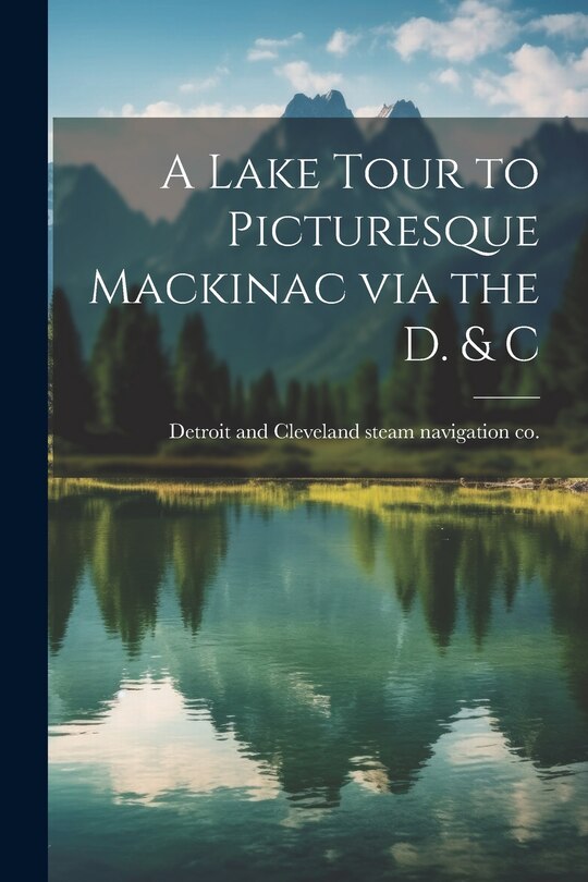 Front cover_A Lake Tour to Picturesque Mackinac via the D. & C