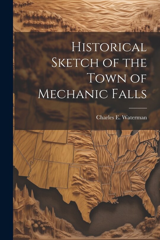 Front cover_Historical Sketch of the Town of Mechanic Falls