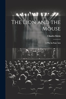 Front cover_The Lion and the Mouse; a Play in Four Acts