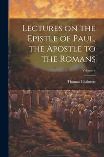 Front cover_Lectures on the Epistle of Paul, the Apostle to the Romans; Volume 4