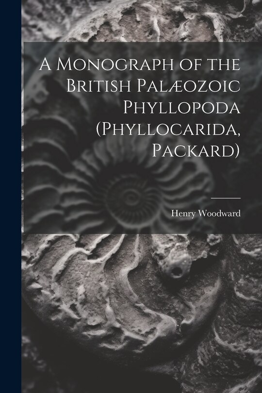 Front cover_A Monograph of the British Palæozoic Phyllopoda (Phyllocarida, Packard)