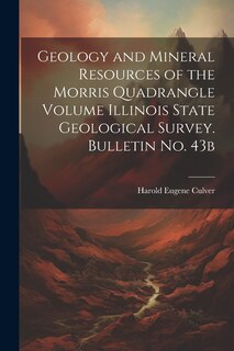 Couverture_Geology and Mineral Resources of the Morris Quadrangle Volume Illinois State Geological Survey. Bulletin no. 43b
