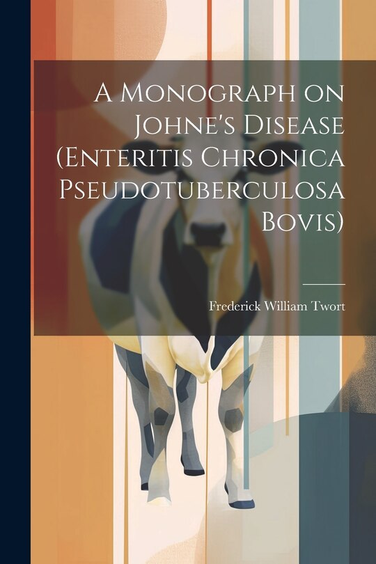 Front cover_A Monograph on Johne's Disease (enteritis Chronica Pseudotuberculosa Bovis)
