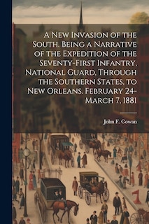 Couverture_A new Invasion of the South. Being a Narrative of the Expedition of the Seventy-first Infantry, National Guard, Through the Southern States, to New Orleans. February 24-March 7, 1881