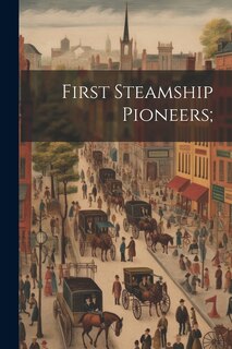 First Steamship Pioneers;