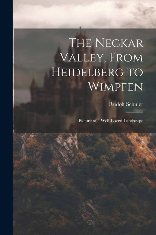 Couverture_The Neckar Valley, From Heidelberg to Wimpfen