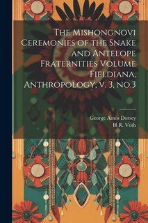 Front cover_The Mishongnovi Ceremonies of the Snake and Antelope Fraternities Volume Fieldiana, Anthropology, v. 3, no.3