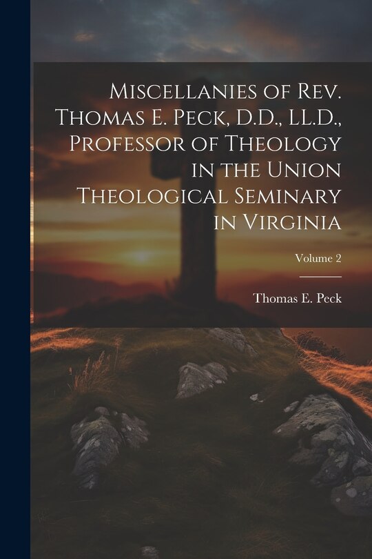 Couverture_Miscellanies of Rev. Thomas E. Peck, D.D., LL.D., Professor of Theology in the Union Theological Seminary in Virginia; Volume 2