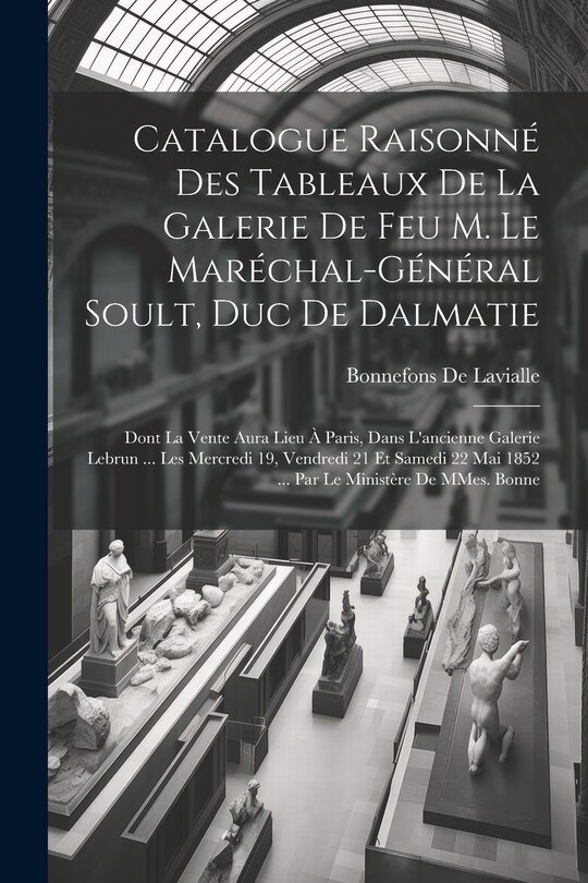Front cover_Catalogue raisonné des tableaux de la galerie de feu M. le Maréchal-Général Soult, duc de Dalmatie